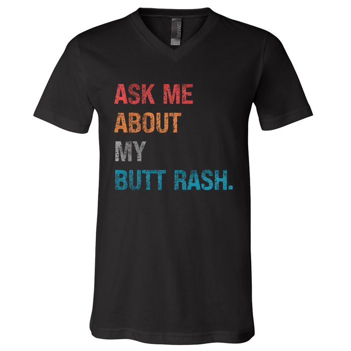 Ask Me About My Butt Rash V-Neck T-Shirt