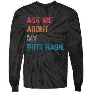 Ask Me About My Butt Rash Tie-Dye Long Sleeve Shirt