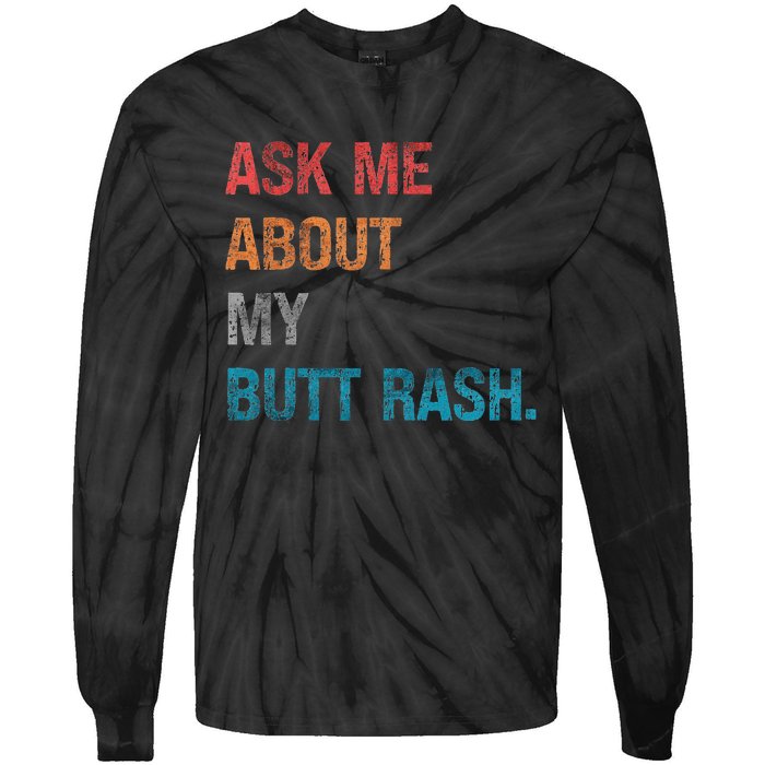 Ask Me About My Butt Rash Tie-Dye Long Sleeve Shirt