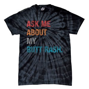 Ask Me About My Butt Rash Tie-Dye T-Shirt