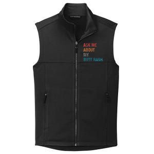 Ask Me About My Butt Rash Collective Smooth Fleece Vest