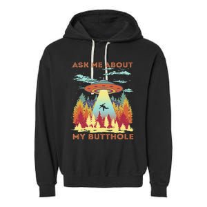 Ask Me About My Butthole Funny Alien Abduction Garment-Dyed Fleece Hoodie