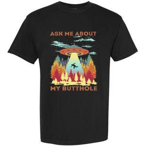 Ask Me About My Butthole Funny Alien Abduction Garment-Dyed Heavyweight T-Shirt