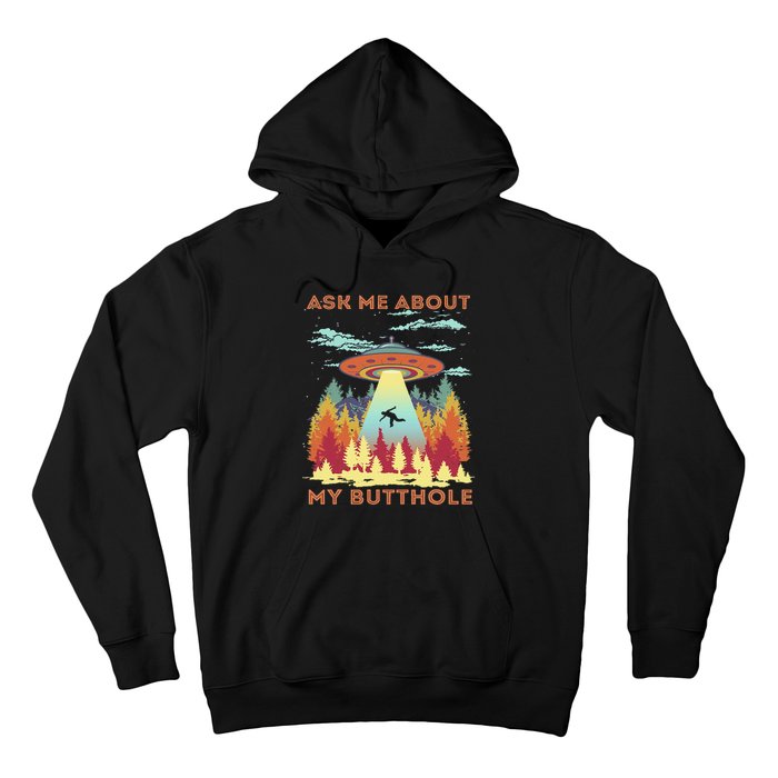 Ask Me About My Butthole Funny Alien Abduction Hoodie