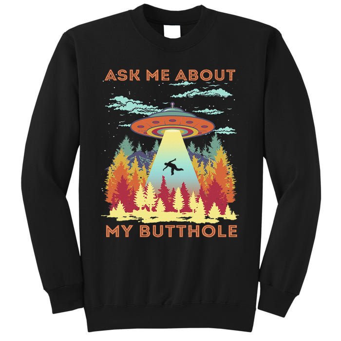 Ask Me About My Butthole Funny Alien Abduction Sweatshirt