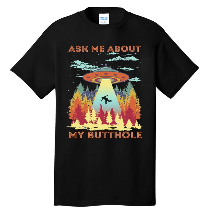 Ask Me About My Butthole Funny Alien Abduction Tall T-Shirt