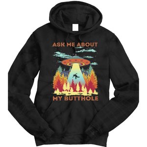 Ask Me About My Butthole Funny Alien Abduction Tie Dye Hoodie