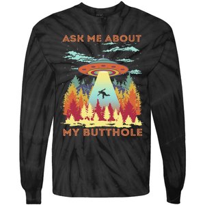 Ask Me About My Butthole Funny Alien Abduction Tie-Dye Long Sleeve Shirt