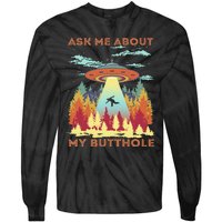 Ask Me About My Butthole Funny Alien Abduction Tie-Dye Long Sleeve Shirt