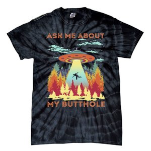 Ask Me About My Butthole Funny Alien Abduction Tie-Dye T-Shirt