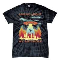 Ask Me About My Butthole Funny Alien Abduction Tie-Dye T-Shirt