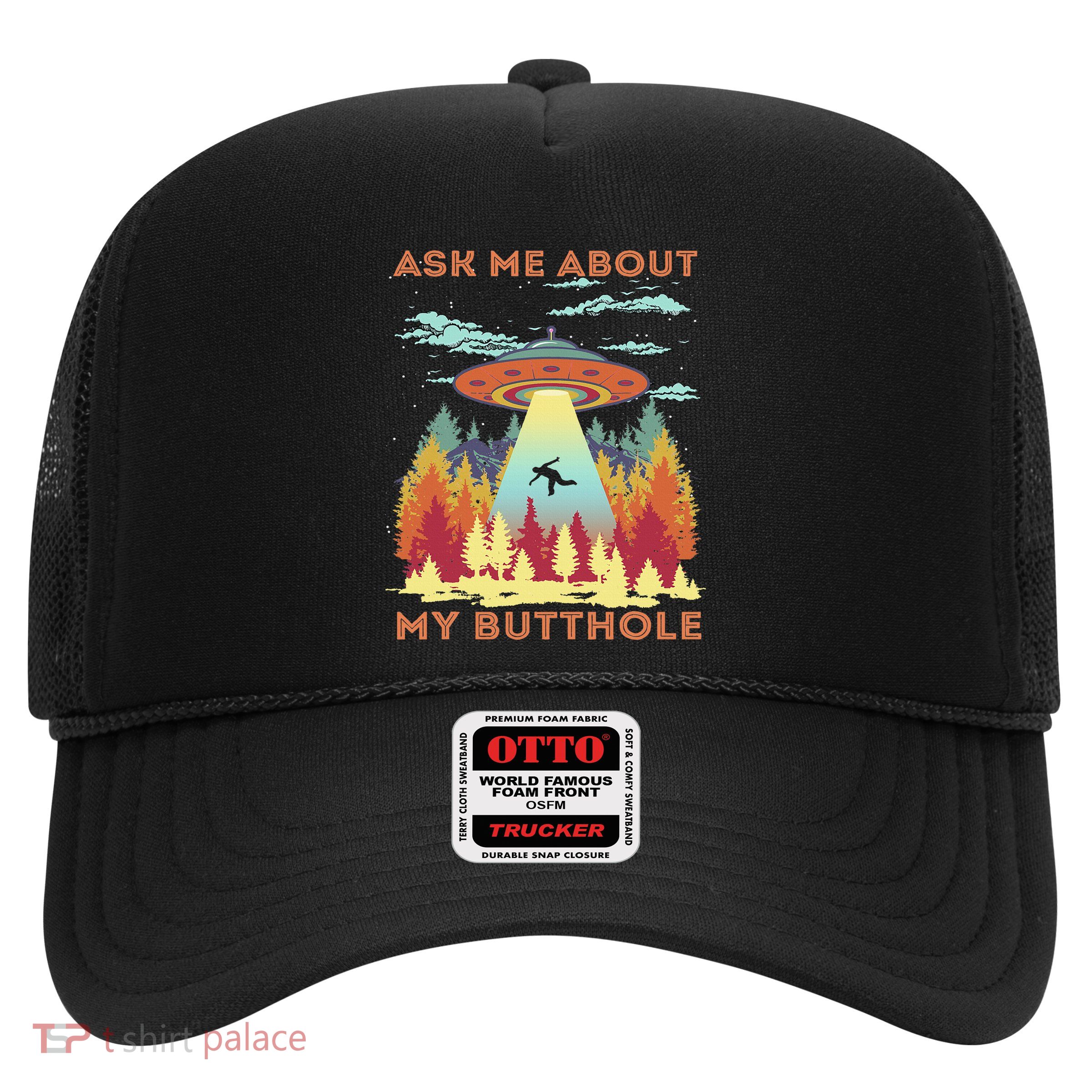 Ask Me About My Butthole Funny Alien Abduction Trucker Hat