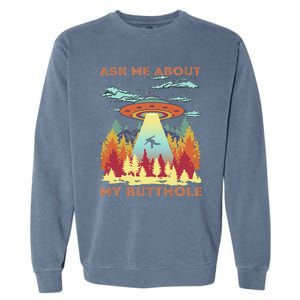 Ask Me About My Butthole Funny Alien Abduction Garment-Dyed Sweatshirt