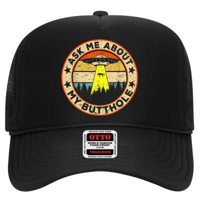 Ask Me About My Butthole Funny Ufo Alien Abduction Vintage High Crown Mesh Back Trucker Hat