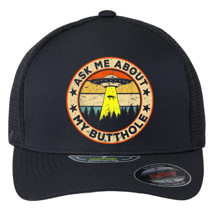 Ask Me About My Butthole Funny Ufo Alien Abduction Vintage Flexfit Unipanel Trucker Cap