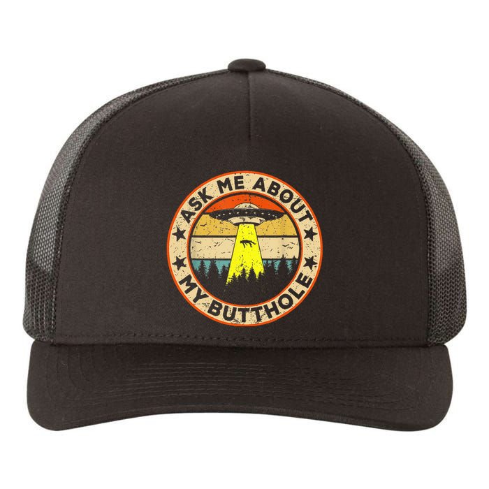 Ask Me About My Butthole Funny Ufo Alien Abduction Vintage Yupoong Adult 5-Panel Trucker Hat