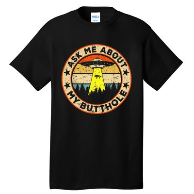 Ask Me About My Butthole Funny Ufo Alien Abduction Vintage Tall T-Shirt