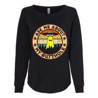 Ask Me About My Butthole Funny Ufo Alien Abduction Vintage Womens California Wash Sweatshirt