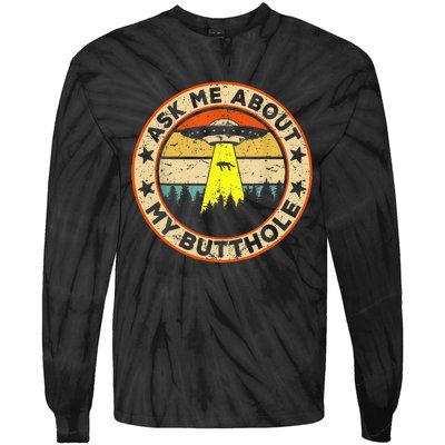 Ask Me About My Butthole Funny Ufo Alien Abduction Vintage Tie-Dye Long Sleeve Shirt