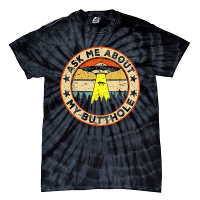 Ask Me About My Butthole Funny Ufo Alien Abduction Vintage Tie-Dye T-Shirt