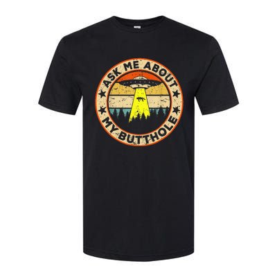 Ask Me About My Butthole Funny Ufo Alien Abduction Vintage Softstyle CVC T-Shirt