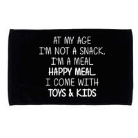 At My Age I'm Not A Snack I'm A Happy Meal Microfiber Hand Towel