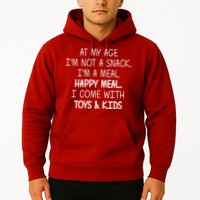 At My Age I'm Not A Snack I'm A Happy Meal Hoodie
