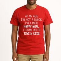 At My Age I'm Not A Snack I'm A Happy Meal Tall T-Shirt
