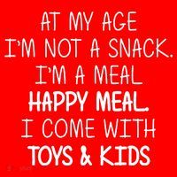 At My Age I'm Not A Snack I'm A Happy Meal Tall T-Shirt