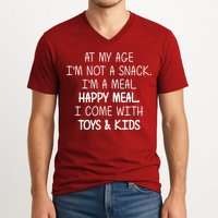 At My Age I'm Not A Snack I'm A Happy Meal V-Neck T-Shirt