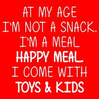 At My Age I'm Not A Snack I'm A Happy Meal Button