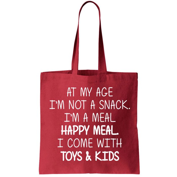 At My Age I'm Not A Snack I'm A Happy Meal Bag