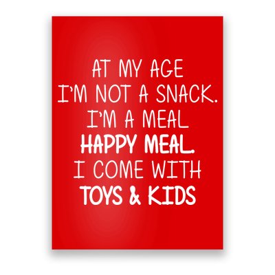 At My Age I'm Not A Snack I'm A Happy Meal Poster