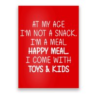 At My Age I'm Not A Snack I'm A Happy Meal Poster
