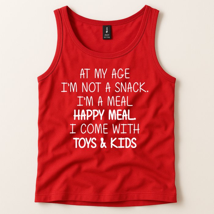 At My Age I'm Not A Snack I'm A Happy Meal Tank Top