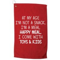 At My Age I'm Not A Snack I'm A Happy Meal Golf Towel