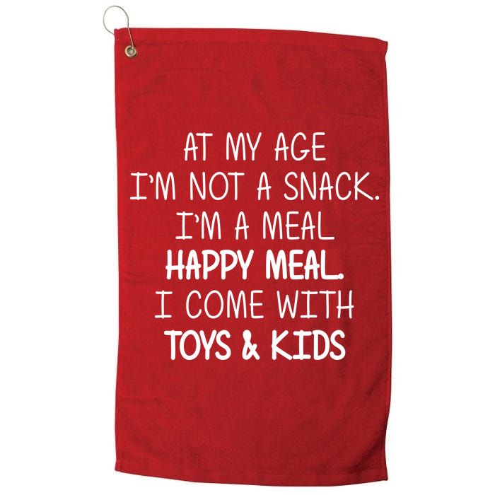 At My Age I'm Not A Snack I'm A Happy Meal Golf Towel