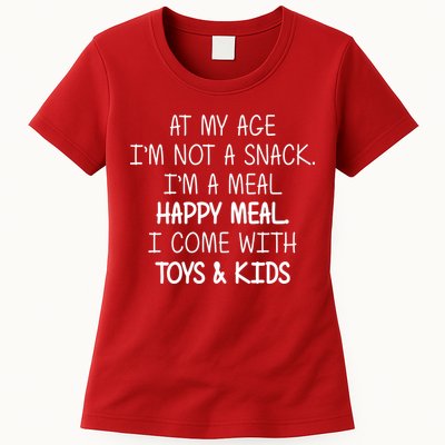 At My Age I'm Not A Snack I'm A Happy Meal Womens T-Shirt