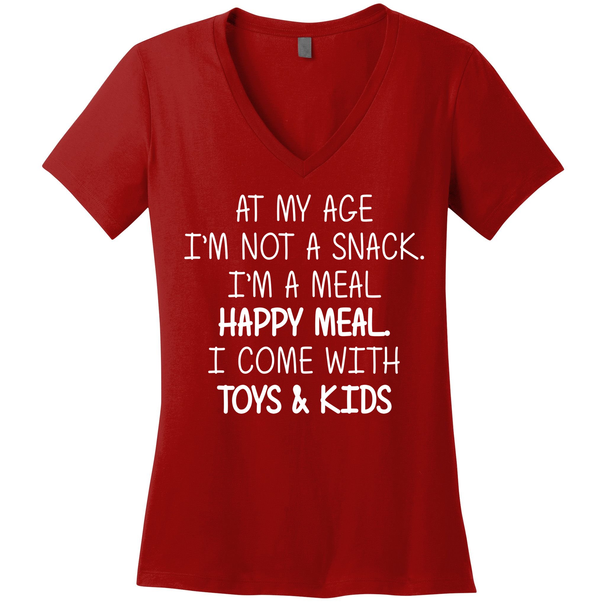 At My Age I'm Not A Snack I'm A Happy Meal Women's V-Neck T-Shirt