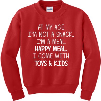 At My Age I'm Not A Snack I'm A Happy Meal Kids Sweatshirt