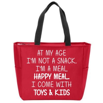 At My Age I'm Not A Snack I'm A Happy Meal Zip Tote Bag