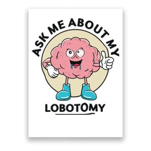 Ask Me About My Lobotomy Poster