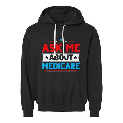 Ask Me About Medicare Quote For A Medicare Consultant Garment-Dyed Fleece Hoodie