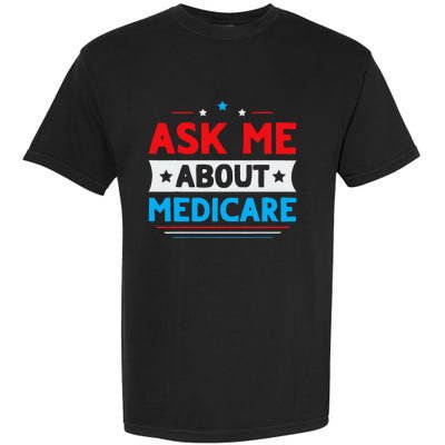 Ask Me About Medicare Quote For A Medicare Consultant Garment-Dyed Heavyweight T-Shirt