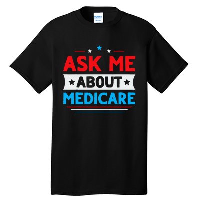 Ask Me About Medicare Quote For A Medicare Consultant Tall T-Shirt