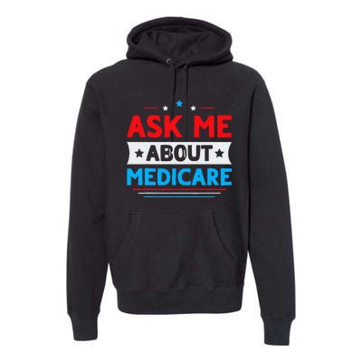 Ask Me About Medicare Quote For A Medicare Consultant Premium Hoodie