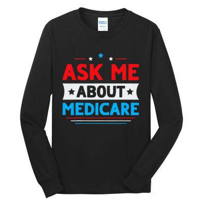 Ask Me About Medicare Quote For A Medicare Consultant Tall Long Sleeve T-Shirt