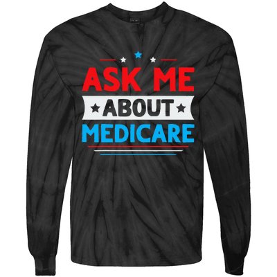 Ask Me About Medicare Quote For A Medicare Consultant Tie-Dye Long Sleeve Shirt