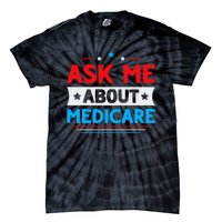 Ask Me About Medicare Quote For A Medicare Consultant Tie-Dye T-Shirt