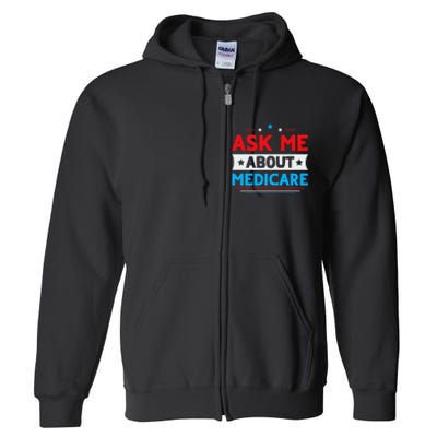 Ask Me About Medicare Quote For A Medicare Consultant Full Zip Hoodie